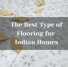 The Best Type of Flooring for Indian Homes