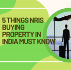 5 things NRIs buying property In India must know