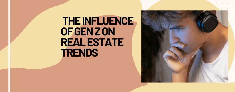 The influence of Generation Z on Real Estate Trends